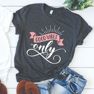 GOOD VIBES ONLY MOTIVATION INSPIRATION GRAPHIC TEE